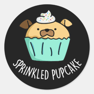 Sprinkler Pupcake Puppy Cupcake Pun Dark BG Runder Aufkleber