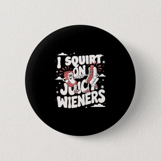 Spritze auf saftige Würstchen Meme Humor sarkastis Button (Vorderseite)