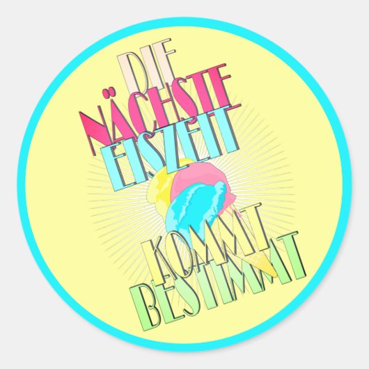 Spruch die nächste Eiszeit Eiskrem Eis Sommer Rund Runder Aufkleber (Vorderseite)