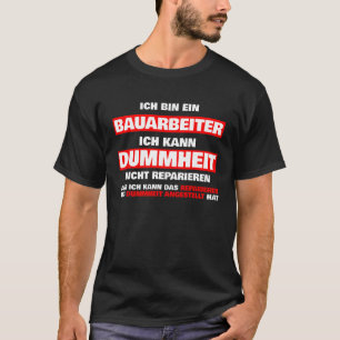 Sprüche für männliche Bauarbeiter T-Shirt