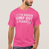Sprung aus den Flugzeug Funny Skydiving Shirt für  (Vorderseite)