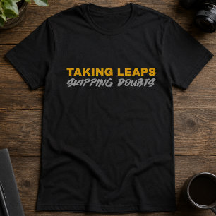 Sprünge machen, Zweifel überspringen Motivationssc T-Shirt