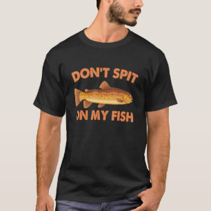 Spucke nicht auf meine Fisch-Fisch-Bekleidung T-Shirt