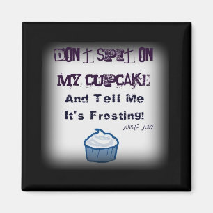 Spucken Sie nicht auf meinen Cupcake Funny Quotes Magnet