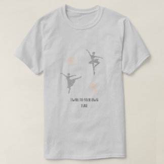 Spulen Sie Ihr eigenes Ballett an T-Shirt
