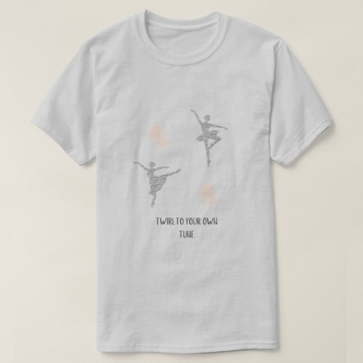 Spulen Sie Ihr eigenes Ballett an T-Shirt (Design vorne)