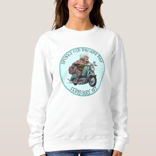 Spunky Old Broads Day 1. Februar Sweatshirt (Vorderseite)