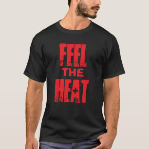 Spüre die Hitze T-Shirt