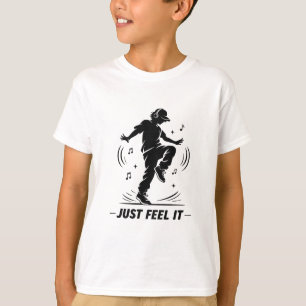 Spüre es einfach Cool tanzen T-Shirt