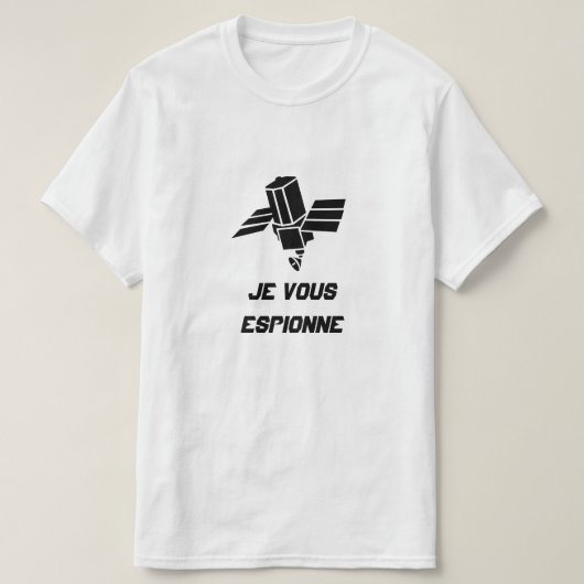 Spy Satellite mit Text Je vous espionne T-Shirt (Design vorne)