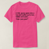SQL Database Joke 1 T-Shirt (Design vorne)