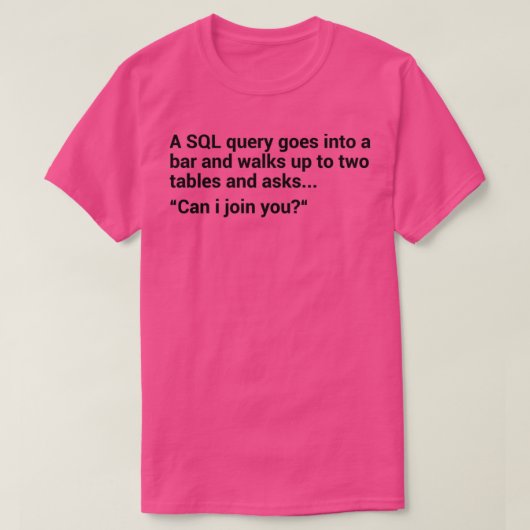 SQL Database Joke 1 T-Shirt (Design vorne)