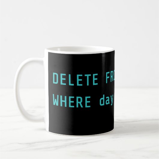 SQL Delete Sunday Plans Coding Mug Kaffeetasse (Links)