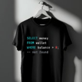 SQL Wallet Balance Zero Coding Joke T-Shirt