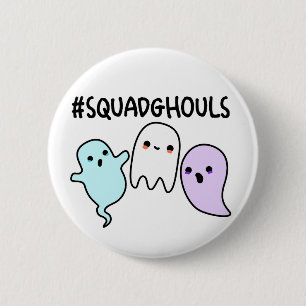Squad Ghouls Funny Halloween Ghost Pun Button