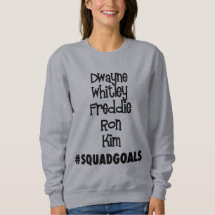 #SquadGoals Dwayne, Whitley, Freddie… Sweatshirt