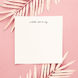 Square A Little Note to Say Script Stationery Mitteilungskarte