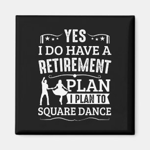 Square Dance Retirement Plan To Square Dance Magnet
