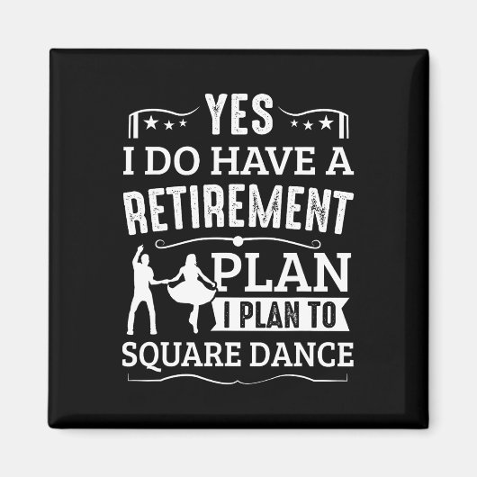 Square Dance Retirement Plan To Square Dance Magnet (Vorne)