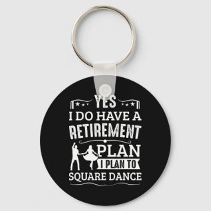 Square Dance Retirement Plan To Square Dance Schlüsselanhänger