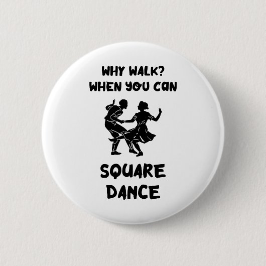 Square Dance Why Walk Square Dancer Square tanzen Button (Vorderseite)