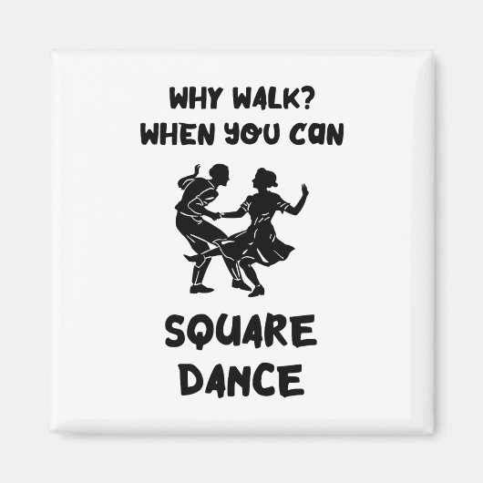 Square Dance Why Walk Square Dancer Square tanzen Magnet (Vorne)