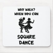 Square Dance Why Walk Square Dancer Square tanzen Mousepad (Vorne)