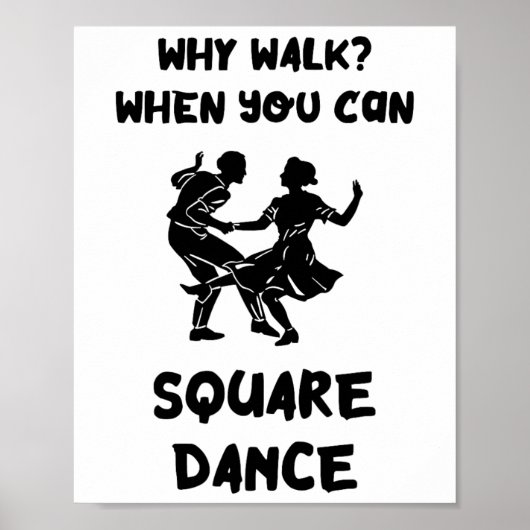 Square Dance Why Walk Square Dancer Square tanzen Poster (Vorne)