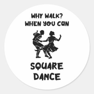 Square Dance Why Walk Square Dancer Square tanzen Runder Aufkleber