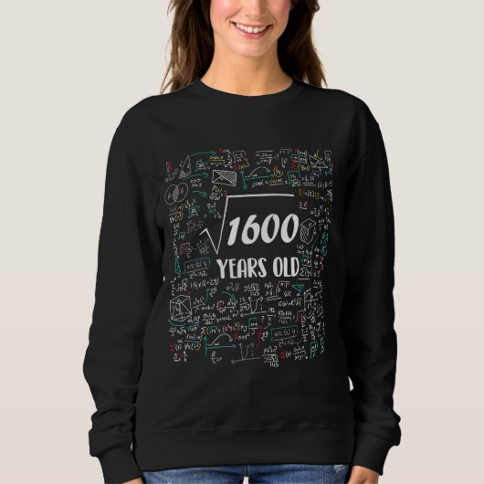 Square Root of 1600 Bday Math 40 th Birthday 40 Ye Sweatshirt (Vorderseite)