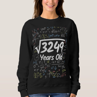 Square Root of 3249 57 Years Old Birthday 1 Sweatshirt