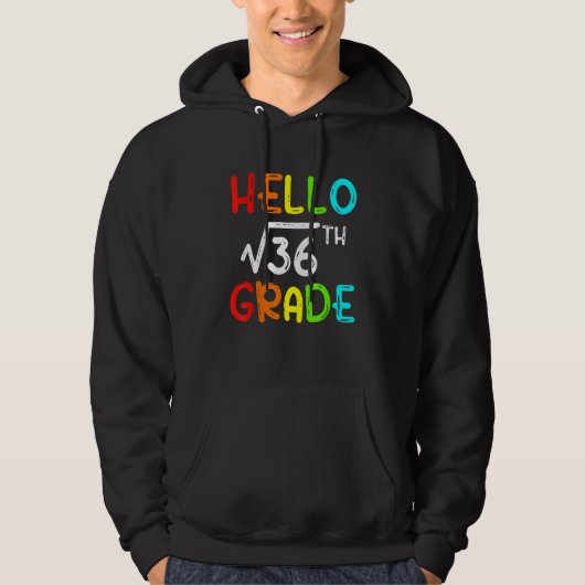 Square Root Of 36 Grade Hello 6th Grade Back To Sc Hoodie (Vorderseite)