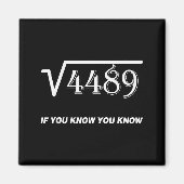Square Root Of 4489 If You Know You Know Math 67th Magnet (Vorne)
