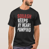 Squash Behalte meinen Heart Pumping Squash Coach P T-Shirt (Vorderseite)