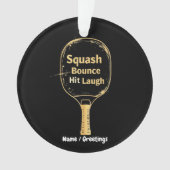Squash Bounce Hit Lachen: Umarme den Spaß und die  Ornament (Vorderseite)