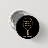 Squash Bounce Hit Laugh: Embrace the Fun and Spiri Button (Vorne & Hinten)