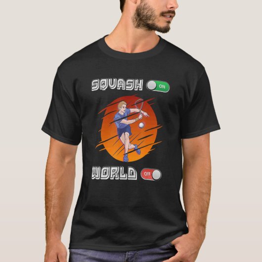 Squash Player Squash On World Off T-Shirt (Vorderseite)