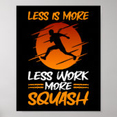 Squash-Player weniger Arbeit mehr Squash mehr Poster (Vorne)