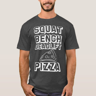 Squat Bench Deadlift Pizza —5277 T-Shirt