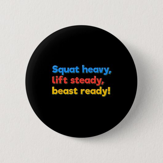 Squat Heavy Lift Steady Beast Ready Funny Gym Humo Button (Vorderseite)