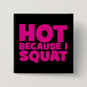 Squat - Heiß, weil ich Squat, Women's Funny Workou Button