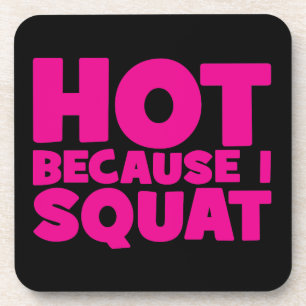 Squat - Heiß, weil ich Squat, Women's Funny Workou Getränkeuntersetzer