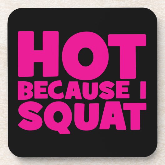 Squat - Heiß, weil ich Squat, Women's Funny Workou Getränkeuntersetzer (Vorderseite)