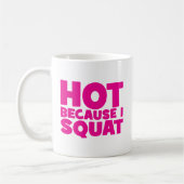 Squat - Heiß, weil ich Squat, Women's Funny Workou Kaffeetasse (Links)