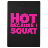 Squat - Heiß, weil ich Squat, Women's Funny Workou Klemmbrett (Rückseite)