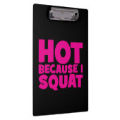 Squat - Heiß, weil ich Squat, Women's Funny Workou Klemmbrett (Rechts)