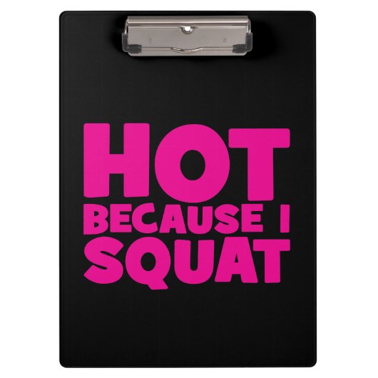 Squat - Heiß, weil ich Squat, Women's Funny Workou Klemmbrett (Vorderseite)