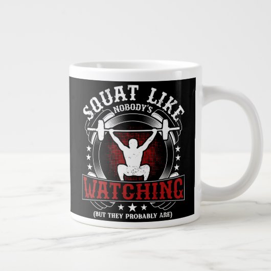 Squat Like Nobody's Watching Fitness Gym Workout Jumbo-Tasse (Rechts)