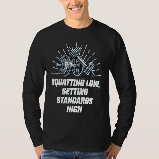 Squat Low Set Standards High Workout Motivational T-Shirt (Vorderseite)