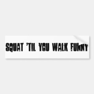 Squat 'Til You Walk Funny Autoaufkleber